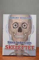 Stora boken om skelettet : l&auml;r k&auml;nna benen inne i din kropp