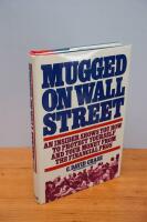 Mugged on Wall Street: An Insider Shows You How to Protect Yourself and Your Money from the Financial Pros 