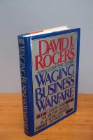 Waging Business Warfare : Lessons from the Military Masters in Achieving Corporate Superiority