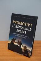 Promotivt f&ouml;r&auml;ndringsarbete : n&auml;r medarbetare och ledning drar &aring;t samma h&aring;ll