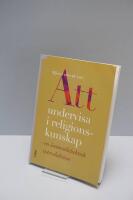 Att undervisa i religionskunskap : en &auml;mnesdidaktisk introduktion