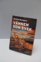 V&auml;nnen som svek : Sverige och Palestinafr&aring;gan fr&aring;n Erlander till Kristersson