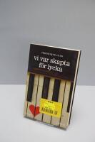 Vi var skapta f&ouml;r lycka : roman