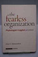 The fearless organization. Psykologisk trygghet p&aring; jobbet