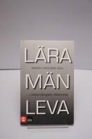 L&auml;ra m&auml;n leva : i ledarskapets dilemma