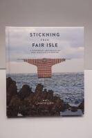 Stickning fr&aring;n Fair Isle : 15 stickprojekt med inspiration fr&aring;n traditionella m&ouml;nster