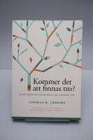 Kommer det att finnas tro? : en ny vision f&ouml;r undervisning och v&auml;xande tro