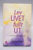 Lev livet fullt ut! : en v&auml;g till andligt uppvaknande