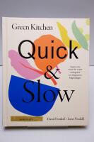 Green kitchen : quick & slow : vegetariska recept f&ouml;r snabb vardagsmat och l&aring;ngsamma helgmiddagar