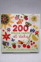 200 roliga saker att sticka : vackra blommor, blad, sm&aring;kryp och mycket mer