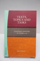 Texts, topics and tasks : teaching english in years 4-6