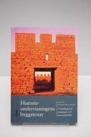 Historieundervisningens byggstenar : grundl&auml;ggande pedagogik och &auml;mnesdidaktik