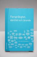 Flerspr&aring;kighet, identitet och l&auml;rande : skola i ett f&ouml;r&auml;nderligt samh&auml;lle