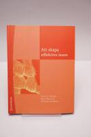 Att skapa effektiva team : en handledning f&ouml;r ledning och medlemmar