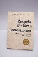 Respekt f&ouml;r l&auml;rarprofessionen : om l&auml;rares yrkesspr&aring;k och yrkesetik