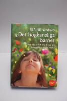 Det h&ouml;gk&auml;nsliga barnet : att v&auml;xa och m&aring; bra i en &ouml;verv&auml;ldigande v&auml;rld