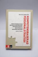 Kompetensbaserad personalstrategi : hur du tar reda p&aring; vad organisationen beh&ouml;ver, bemannar den r&auml;tt och utvecklar den inf&ouml;r framtiden