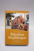 Rikedom f&ouml;rpliktigar : kulturdonationernas G&ouml;teborg 1850-1920