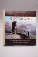 Bilden av G&ouml;teborg : f&auml;rgfotografier 1910-1970 : centrum - &ouml;sterut - s&ouml;derut