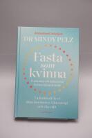 Fasta som kvinna  : forskning och fakta kring fastans l&auml;kande kraft