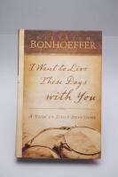 I Want to Live These Days with You: A Year of Daily Devotions 