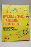 &Ouml;verlevnadshandbok f&ouml;r nyb&ouml;rjare : f&ouml;r alla slags vildmarks&auml;ventyr