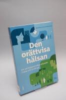 Den or&auml;ttvisa h&auml;lsan : om socioekonomiska skillnader i h&auml;lsa och livsl&auml;ngd
