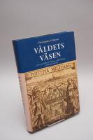 V&aring;ldets v&auml;sen : synen p&aring; milit&auml;rers v&aring;ld mot civilbefolkning i 1600-talets Sverige