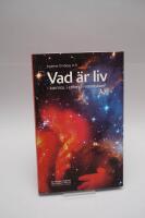 Vad &auml;r liv i kosmos, i cellen, i m&auml;nniskan?