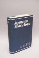 Anonyma alkoholister : historien om hur tusentals m&auml;n och kvinnor tillfrisknat fr&aring;n alkoholism