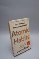 Atomic habits - tiny changes, remarkable results : an easy & proven way to build good habits & break bad ones