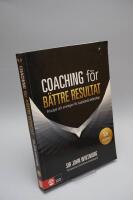 Coaching f&ouml;r b&auml;ttre resultat : Principer och strategier f&ouml;r coachande leda