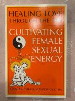 Healing love through the Tao : cultivating female sexual energy