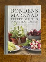 Bondens marknad : recept och tips direkt fr&aring;n g&aring;rden