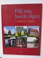 F&ouml;lj mig bort&aring;t v&auml;gen : 19 utflykter i Sk&aring;ne