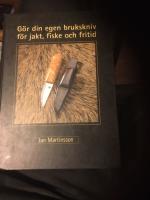 G&ouml;r din egen brukskniv f&ouml;r jakt, fiske och fritid
