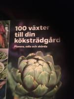 100 v&auml;xter till din k&ouml;kstr&auml;dg&aring;rd &ndash; planera, odla och sk&ouml;rda