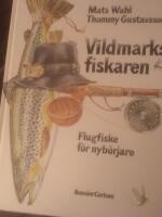 Vildmarksfiskaren : flugfiske f&ouml;r nyb&ouml;rjare