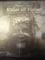 K&auml;llan till vattnet : sanningar och s&auml;gner om vattnet i marken