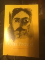 Om Proust : r&ouml;ster om Marcel Proust, hans tid och hans verk