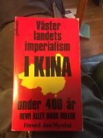 V&auml;sterlandets imperialism i Kina under 400 &aring;r : en redog&ouml;relse f&ouml;r den v&auml;stliga imperialismens angrepp p&aring; Kina i ljuset av den nuvarande opinionen : fr&aring;n de f&ouml;rsta kontakterna till slutet av f&ouml;rsta v&auml;rldskriget