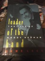 Leader of the band : the life of Woody Herman