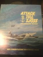 Attack till sj&ouml;ss : med svenska flottans torpedb&aring;tar i 100 &aring;r