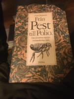 Fr&aring;n pest till polio : hur farsoterna ingripit i m&auml;nniskornas &ouml;den