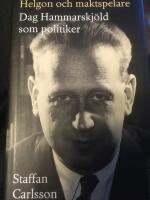 Helgon och maktspelare : Dag Hammarskj&ouml;ld som politiker