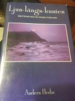 Ljus l&auml;ngs kusten : ber&auml;ttelser fr&aring;n tio svenska fyrplatser