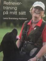 Retrievertr&auml;ning p&aring; mitt s&auml;tt : l&auml;r k&auml;nna din retriever och anpassa tr&auml;ningen efter just din individ