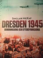 Dresden 1945 : bombningarna och efterdyningarna