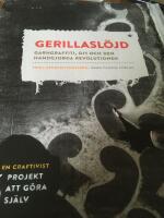 Gerillasl&ouml;jd : garngraffiti, DIY och den handgjorda revolutionen