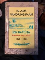 Islams vandringsman : Ibn Batt&uacute;ta "Arabv&auml;rldens Marco Polo" : 1325-1354 : Ibn Batt&uacute;tas resor